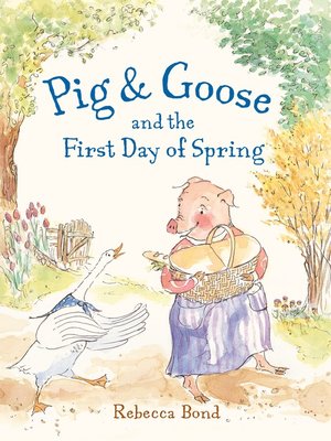 cover image of Pig & Goose and the First Day of Spring